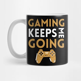 Gaming Keeps Me Going Mug